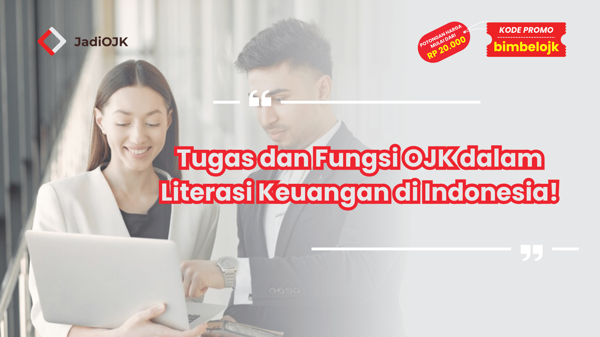 Tugas dan Fungsi OJK dalam Literasi Keuangan di Indonesia!