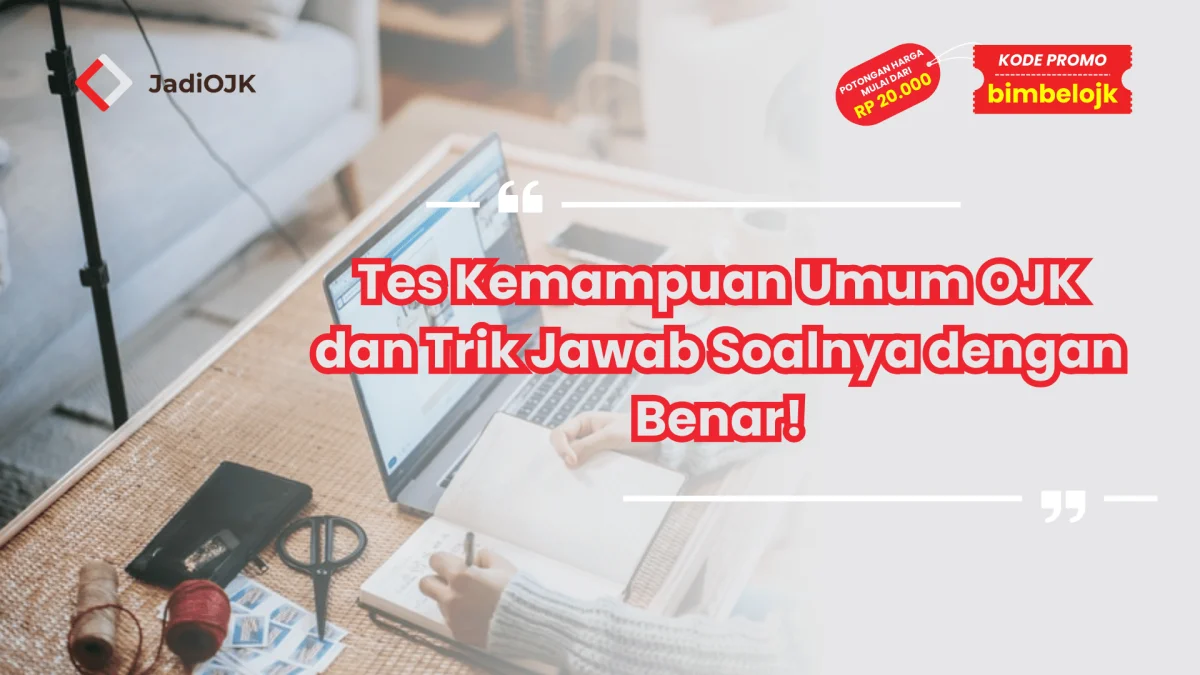 Tes Kemampuan Umum OJK dan Trik Jawab Soalnya dengan Benar!