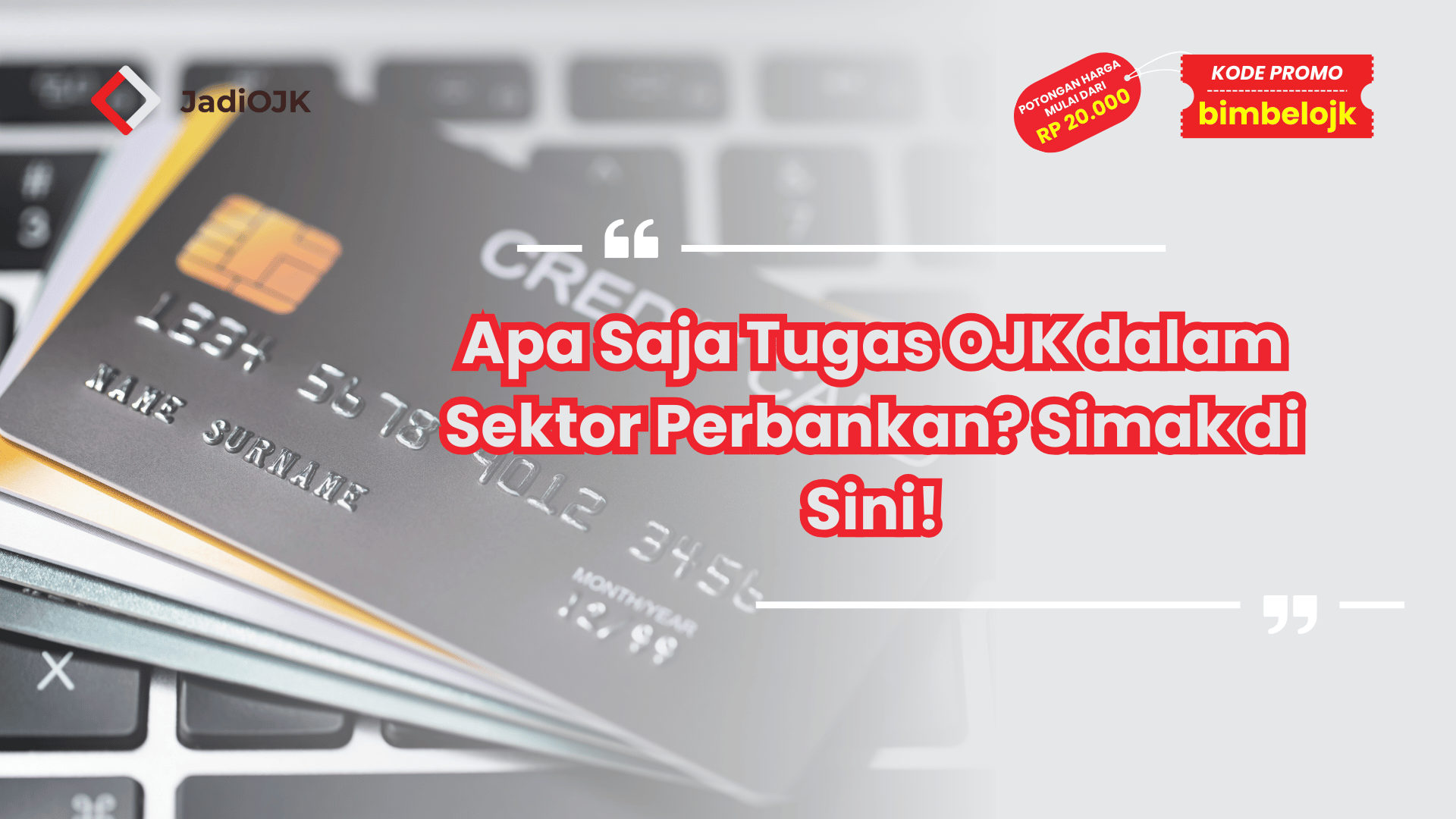Apa Saja Tugas OJK dalam Sektor Perbankan? Simak di Sini!