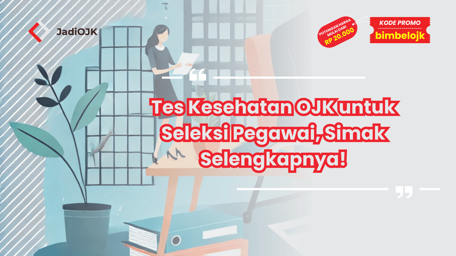 Tes Kesehatan OJK untuk Seleksi Pegawai, Simak Selengkapnya!