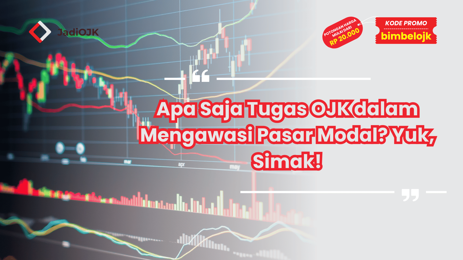 Apa Saja Tugas OJK dalam Mengawasi Pasar Modal? Yuk, Simak!
