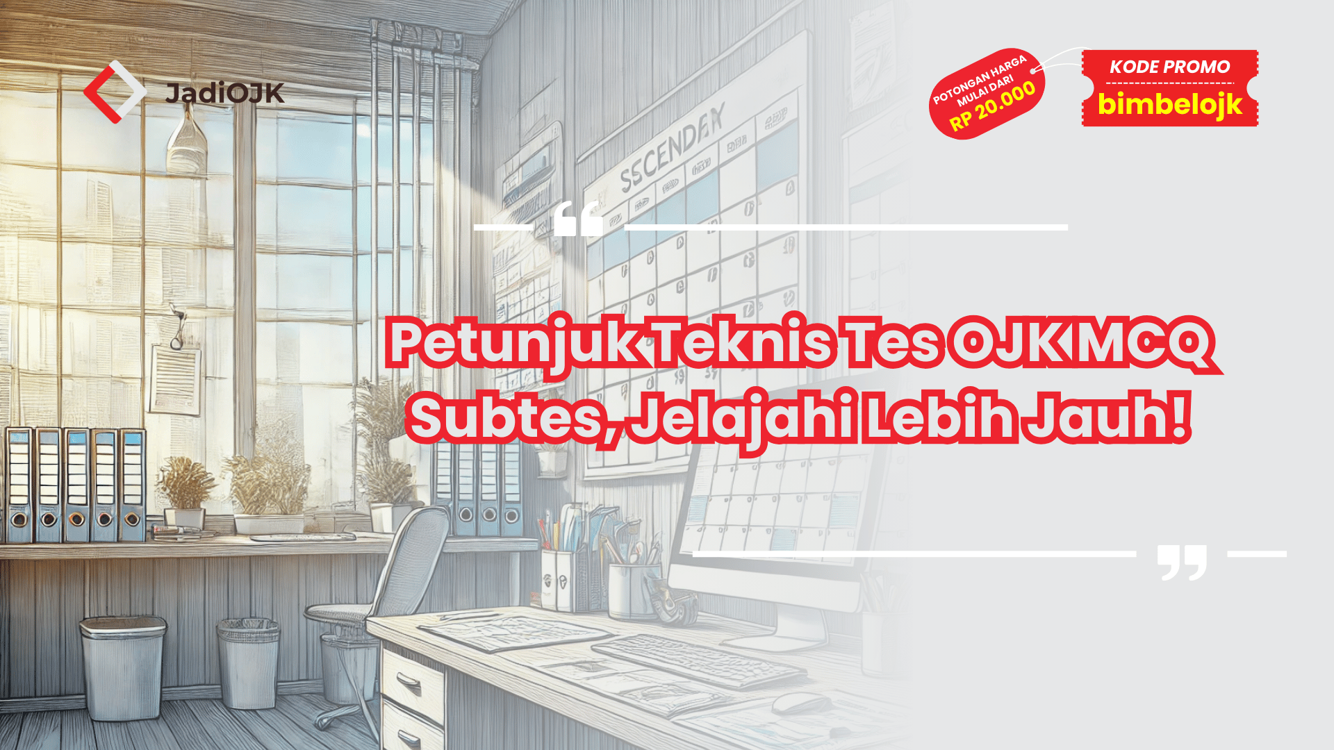 Petunjuk Teknis Tes OJK MCQ Subtes, Jelajahi Lebih Jauh!