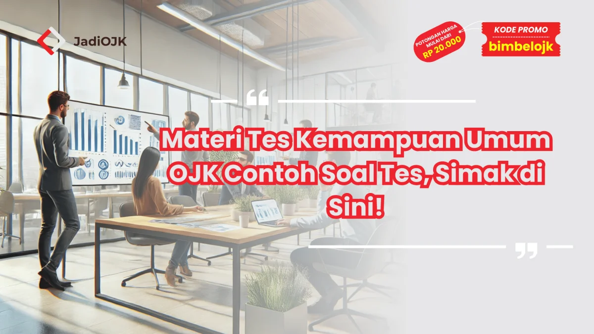 Materi Tes Kemampuan Umum OJK Contoh Soal Tes, Simak di Sini!