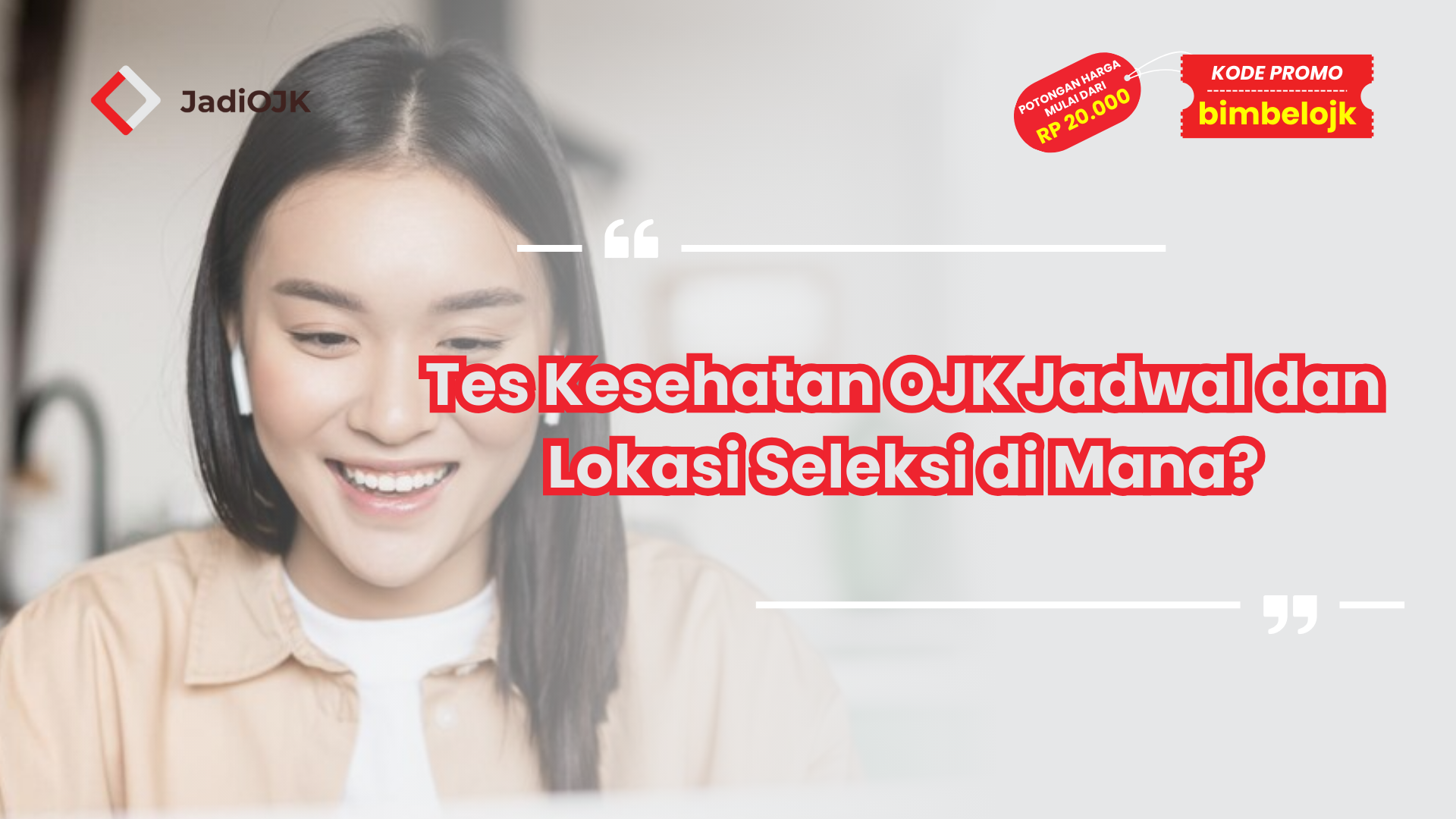 Tes Kesehatan OJK Jadwal dan Lokasi Seleksi di Mana?