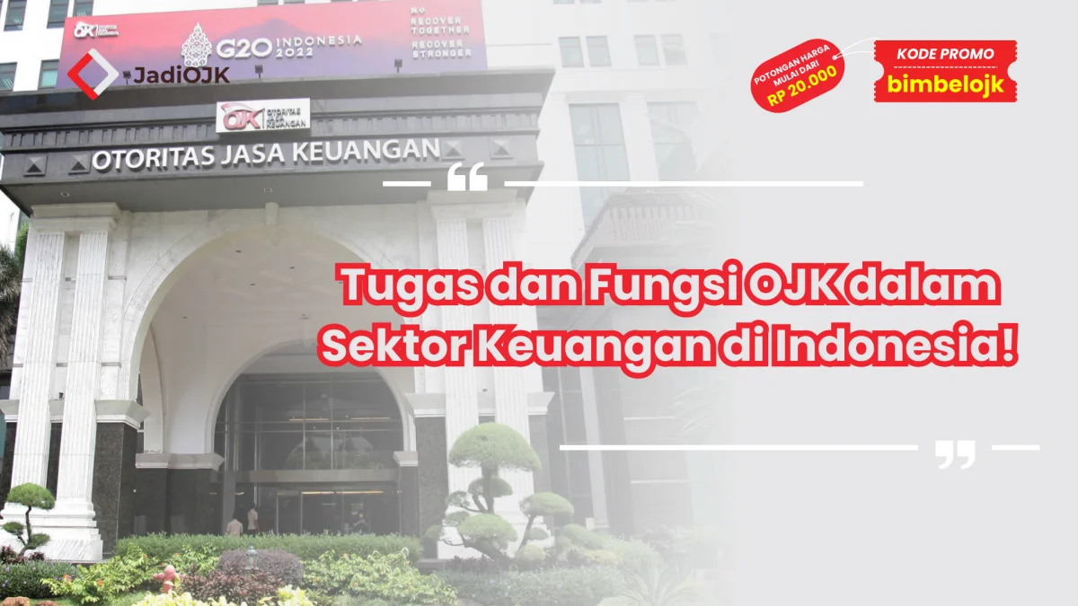 Tugas dan Fungsi OJK dalam Sektor Keuangan di Indonesia!
