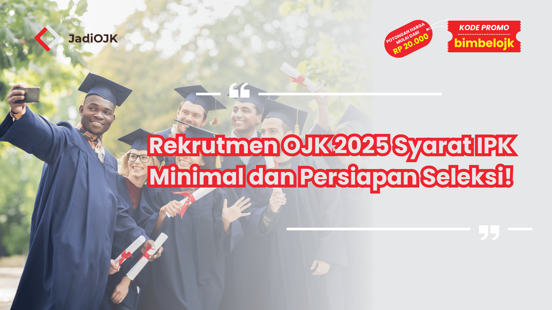 Rekrutmen OJK 2025 Syarat IPK Minimal dan Persiapan Seleksi!