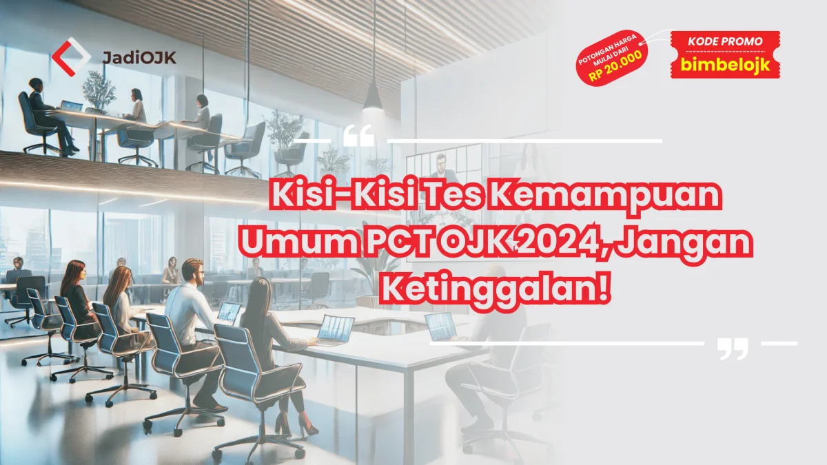 Kisi-Kisi Tes Kemampuan Umum PCT OJK 2024, Jangan Ketinggalan!