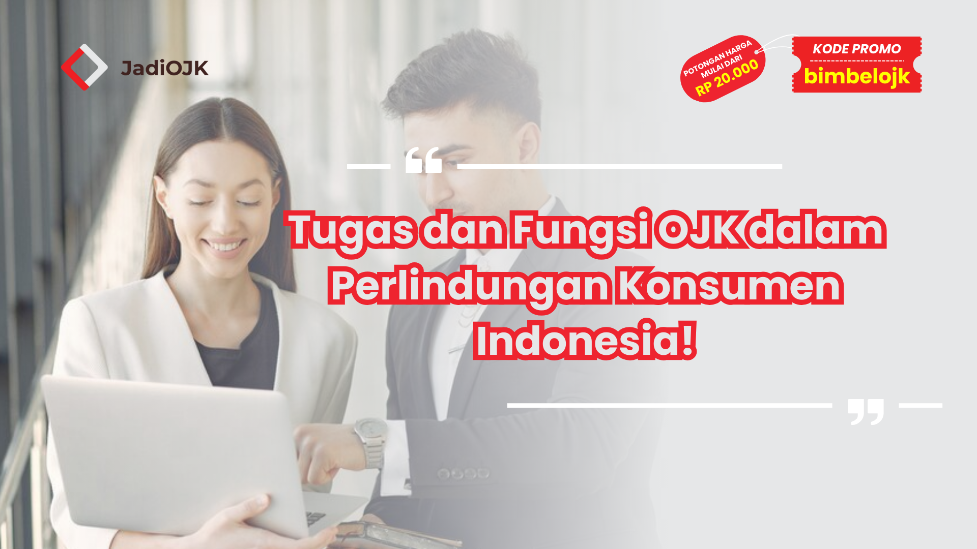 Tugas dan Fungsi OJK dalam Perlindungan Konsumen Indonesia!