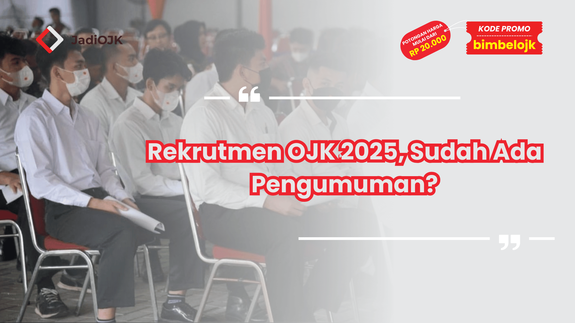 Rekrutmen OJK 2025, Sudah Ada Pengumuman?