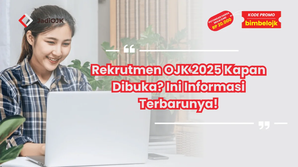 Rekrutmen OJK 2025 Kapan Dibuka? Ini Informasi Terbarunya!