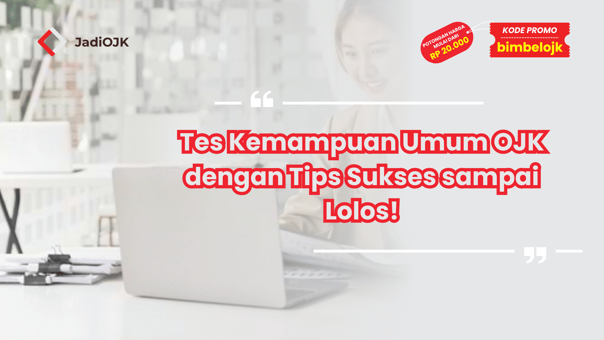 Tes Kemampuan Umum OJK dengan Tips Sukses sampai Lolos!