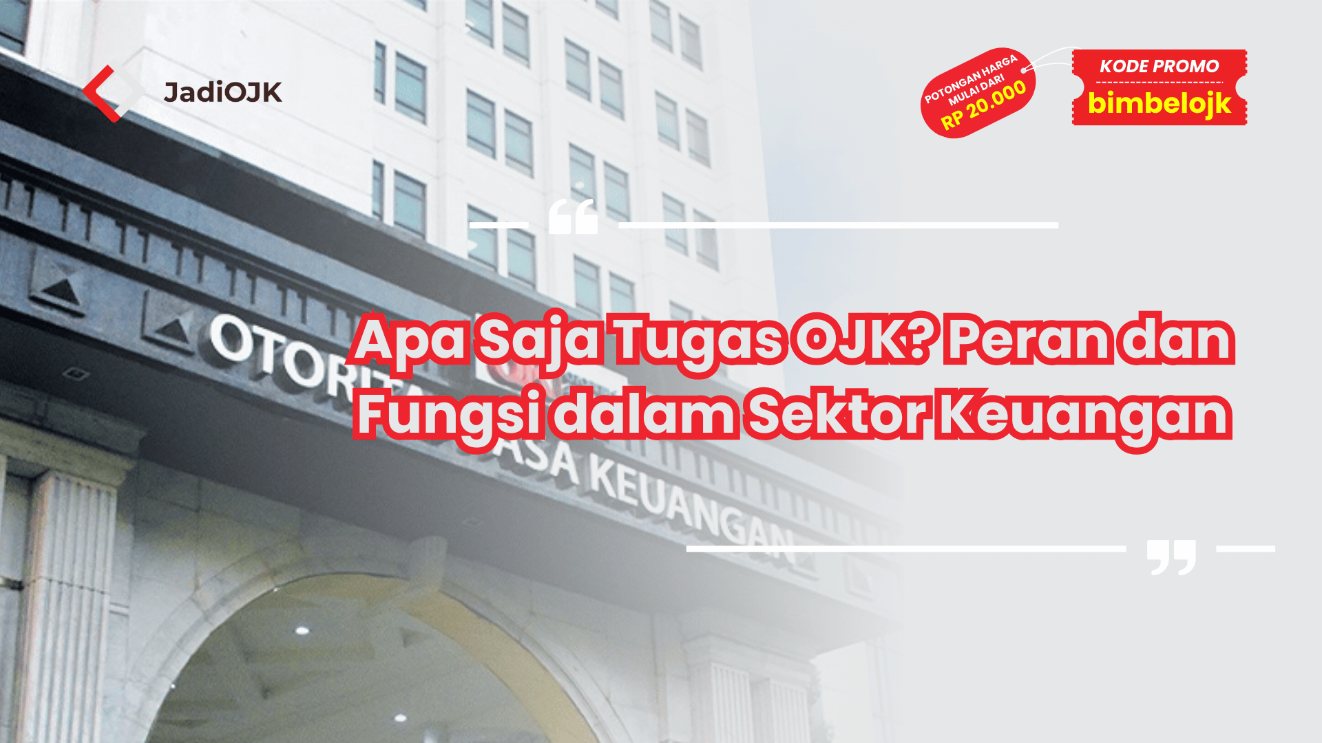 Apa Saja Tugas OJK? Peran dan Fungsi dalam Sektor Keuangan