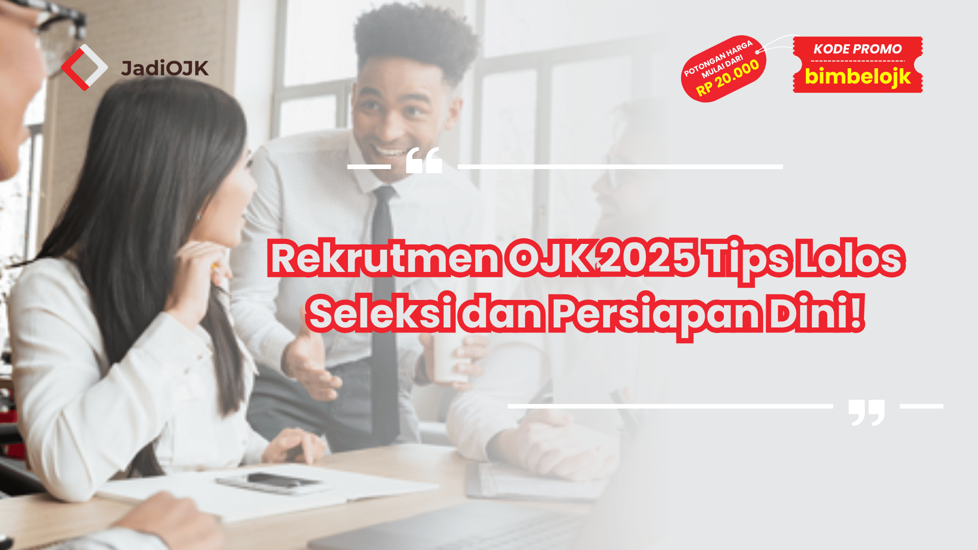 Rekrutmen OJK 2025 Tips Lolos Seleksi dan Persiapan Dini!