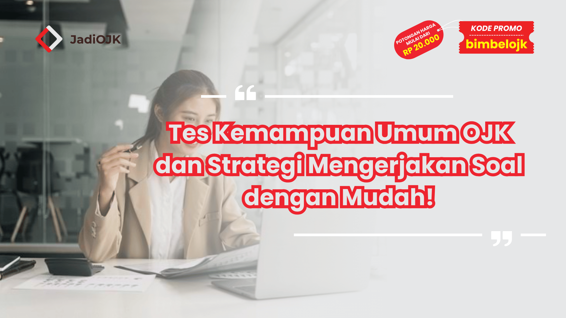 Tes Kemampuan Umum OJK dan Strategi Mengerjakan Soal dengan Mudah!