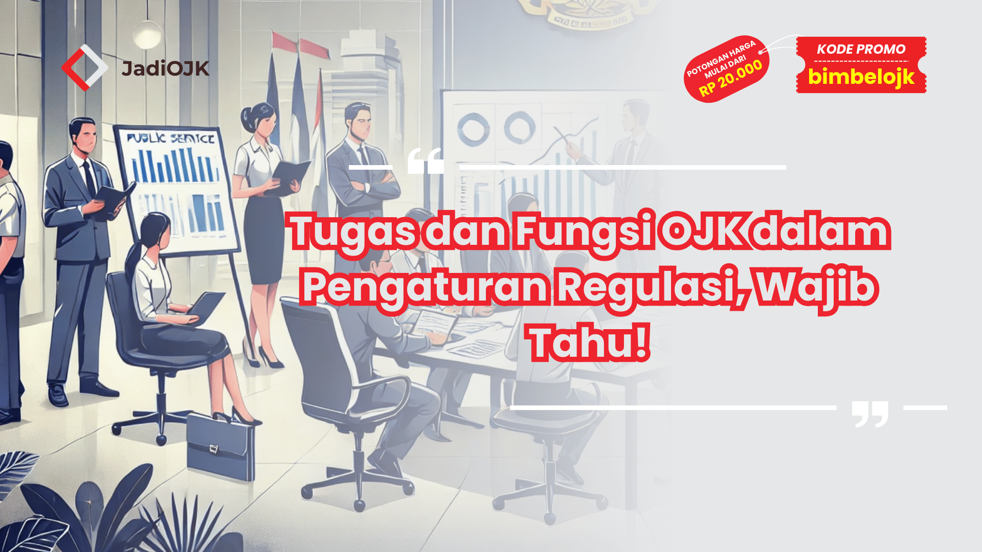 Tugas dan Fungsi OJK dalam Pengaturan Regulasi, Wajib Tahu!