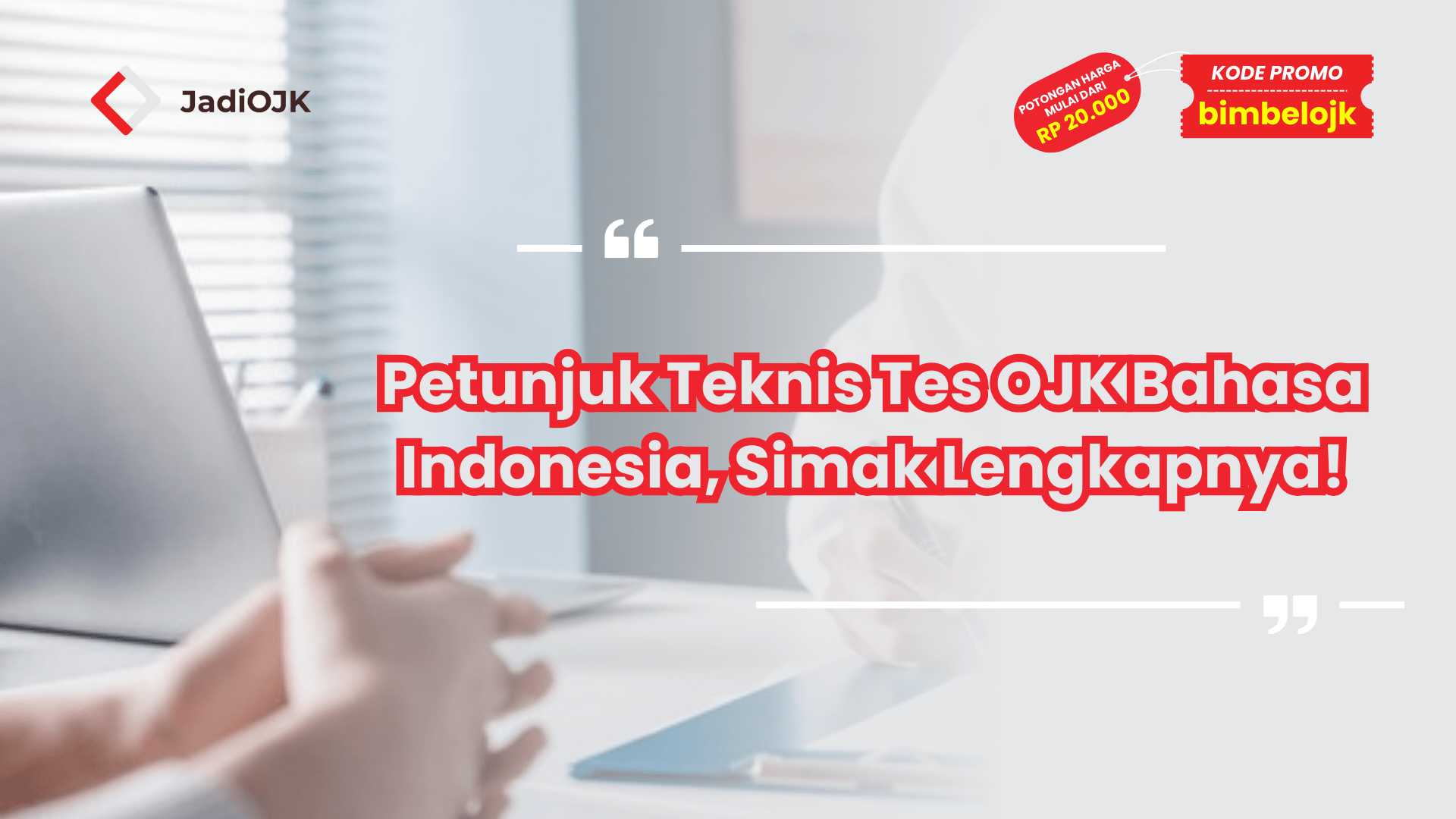 Petunjuk Teknis Tes OJK Bahasa Indonesia, Simak Lengkapnya!