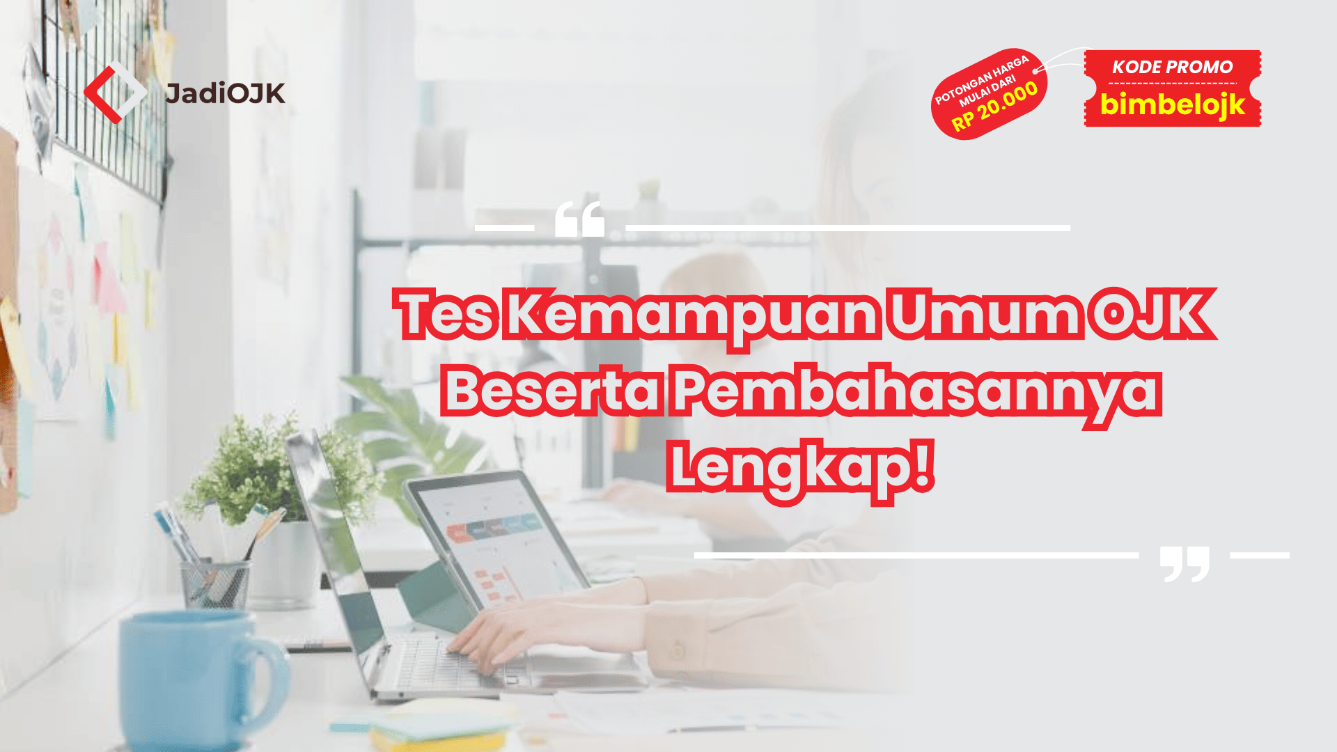 Tes Kemampuan Umum OJK Beserta Pembahasannya Lengkap!