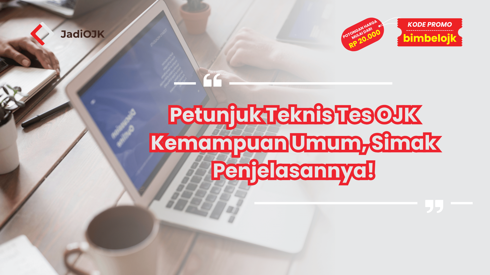 Petunjuk Teknis Tes OJK Kemampuan Umum, Simak Penjelasannya!