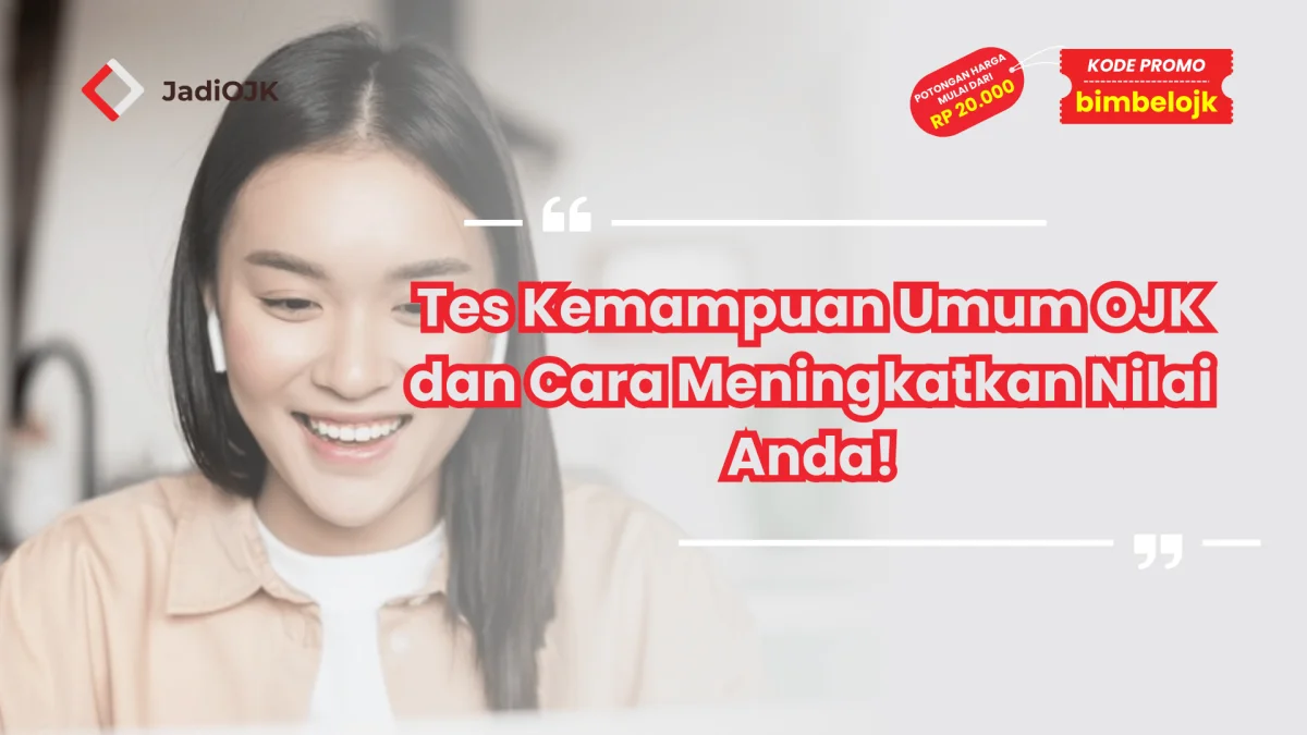 Tes Kemampuan Umum OJK dan Cara Meningkatkan Nilai Anda!