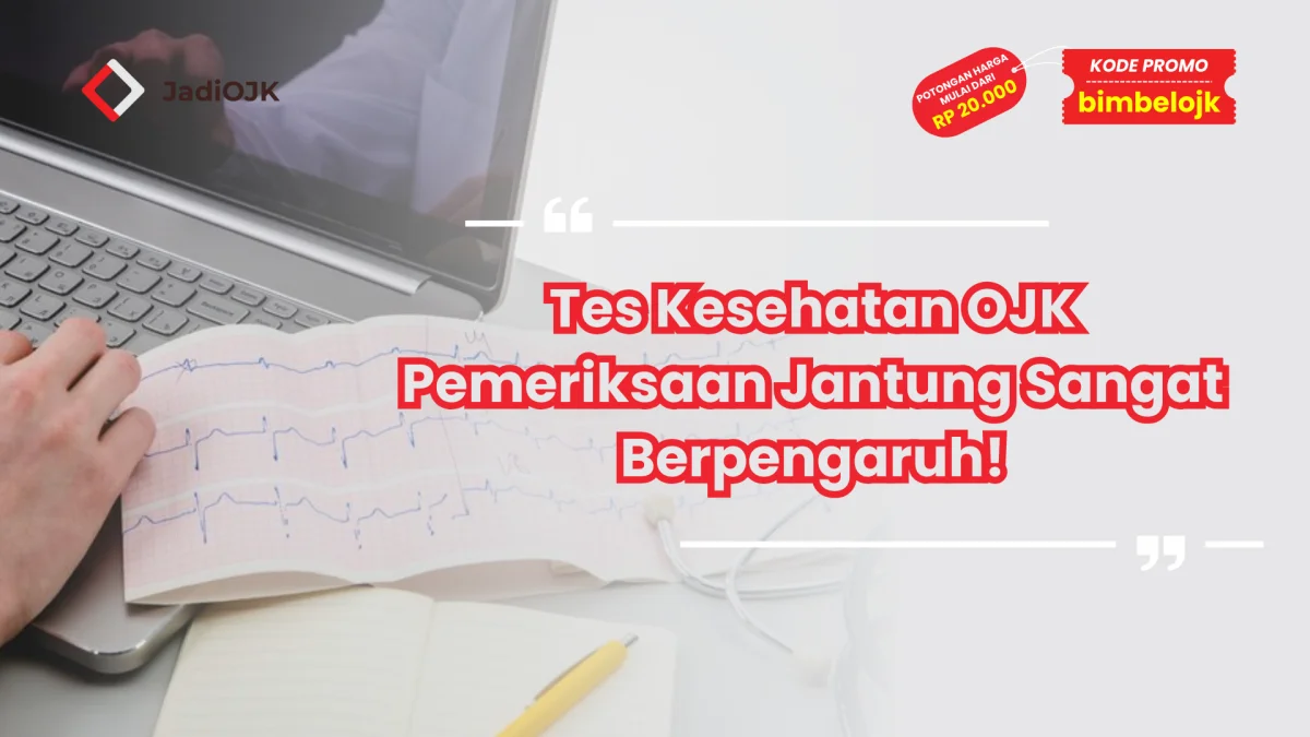 Tes Kesehatan OJK Pemeriksaan Jantung Sangat Berpengaruh!