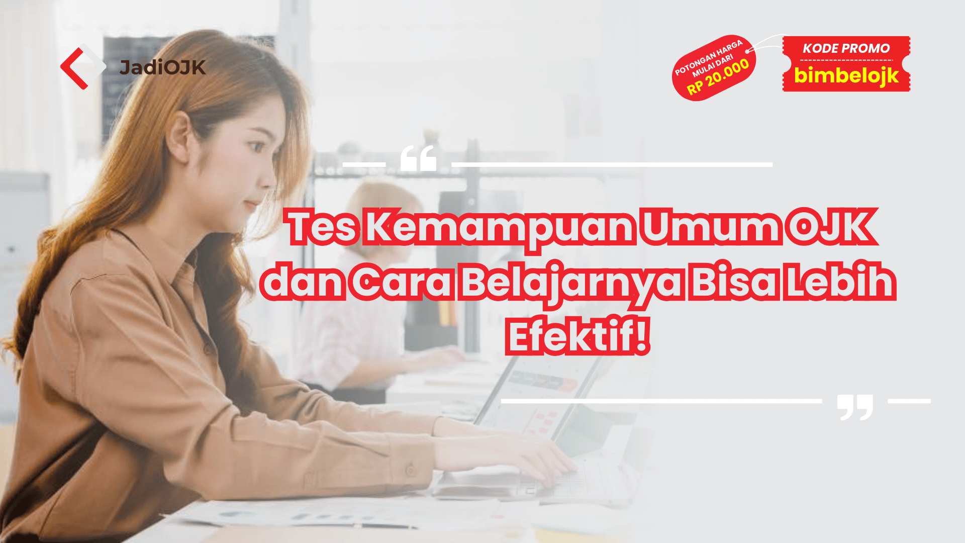 Tes Kemampuan Umum OJK dan Cara Belajarnya Bisa Lebih Efektif!