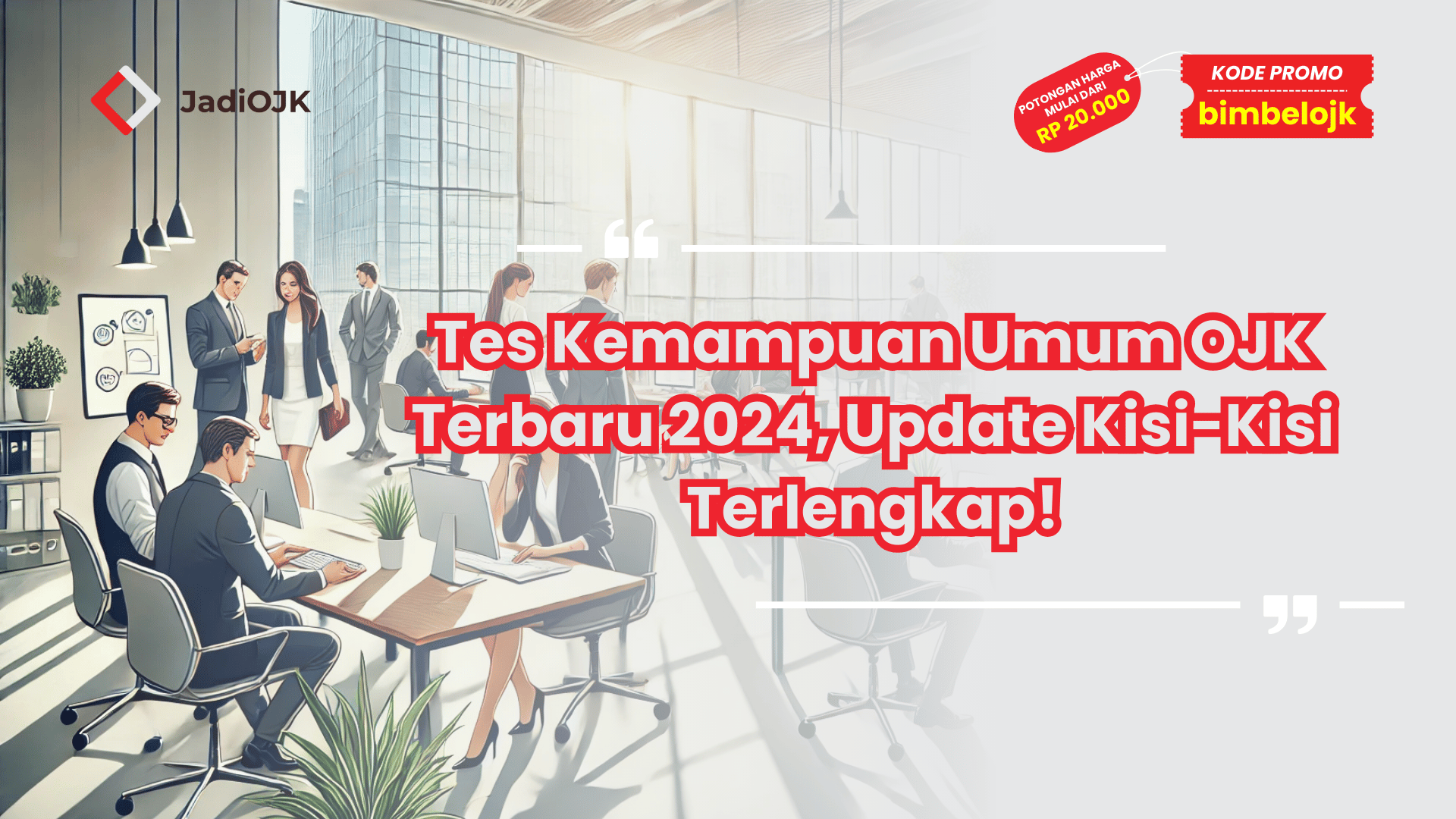 Tes Kemampuan Umum OJK Terbaru 2024, Update Kisi-Kisi Terlengkap!