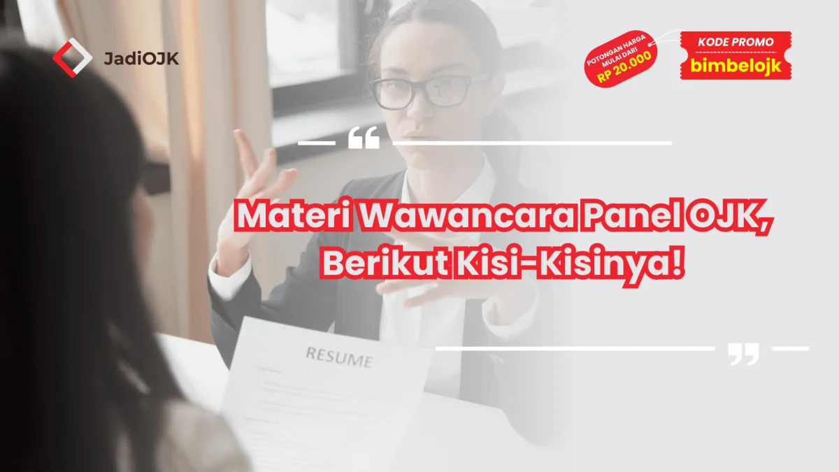 Materi Wawancara Panel OJK, Berikut Kisi-Kisinya!
