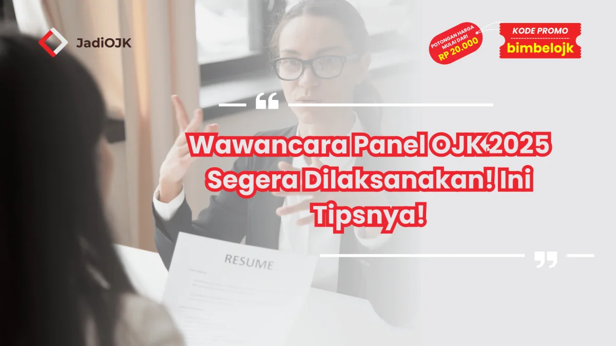 Wawancara Panel OJK 2025 Segera Dilaksanakan! Ini Tipsnya!