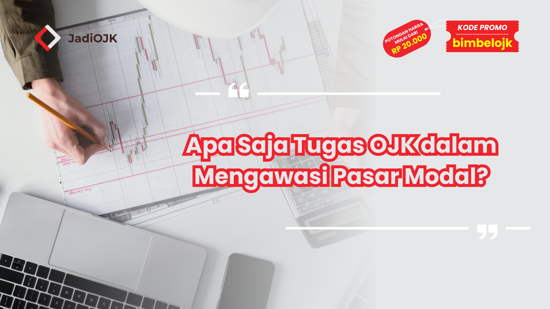 Apa Saja Tugas OJK dalam Mengawasi Pasar Modal?