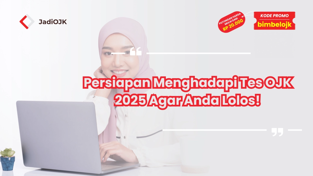 Persiapan Menghadapi Tes OJK 2025 Agar Anda Lolos!