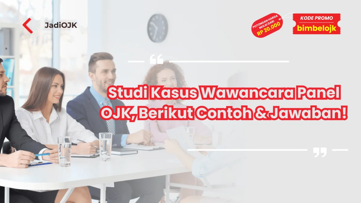 Studi Kasus Wawancara Panel OJK, Berikut Contoh & Jawaban!