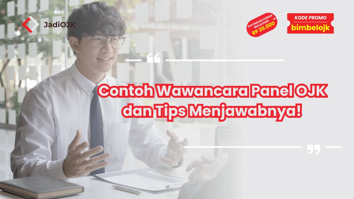 Contoh Wawancara Panel OJK dan Tips Menjawabnya!