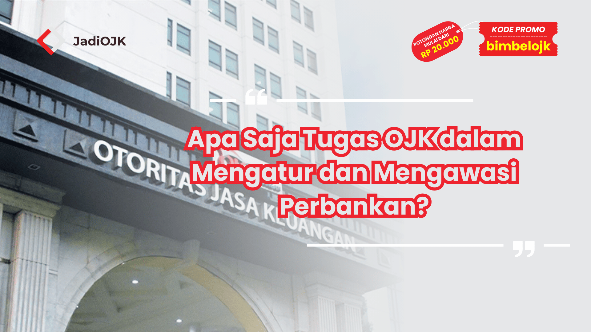 Apa Saja Tugas OJK dalam Mengatur dan Mengawasi Perbankan?