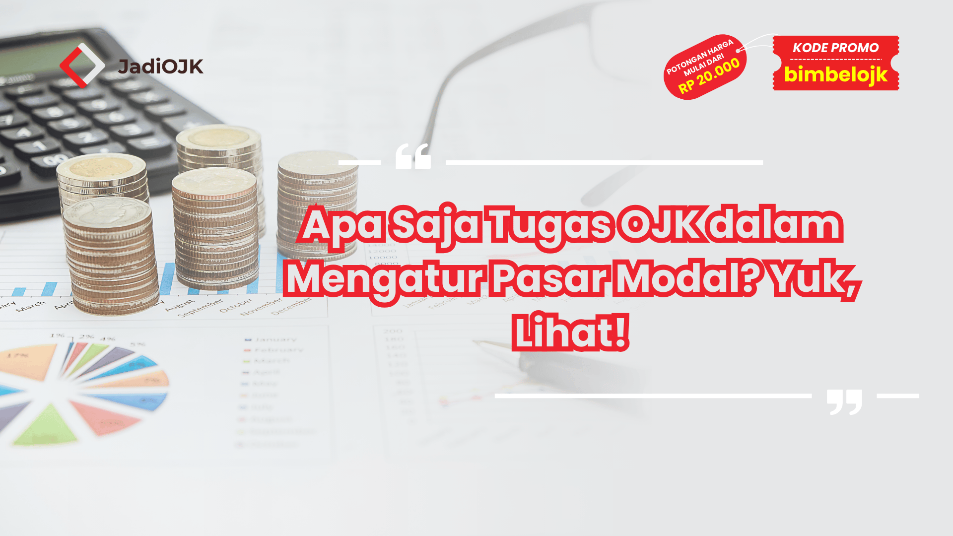 Apa Saja Tugas OJK dalam Mengatur Pasar Modal? Yuk, Lihat!