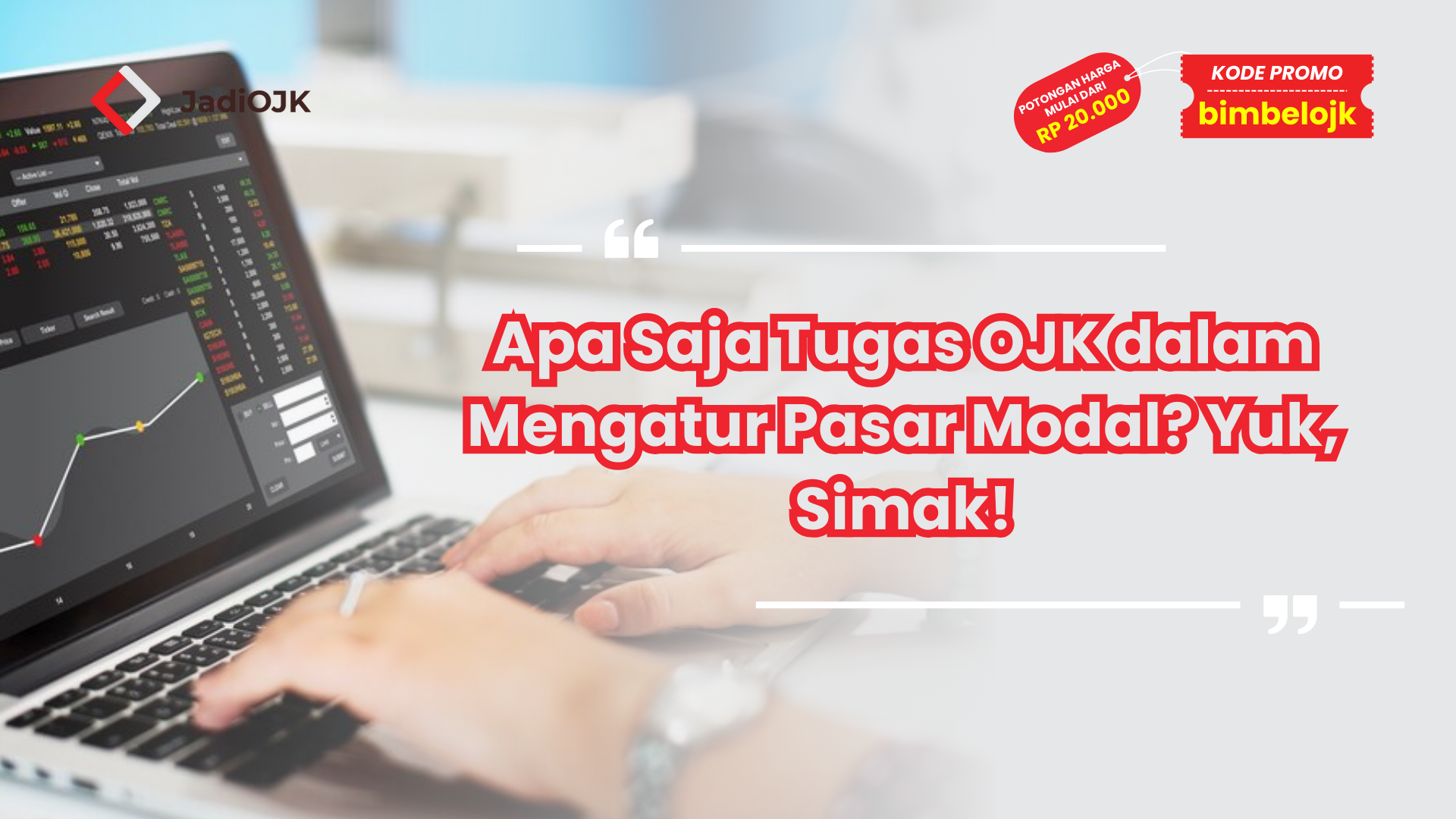 Apa Saja Tugas OJK dalam Mengatur Pasar Modal? Yuk, Simak!