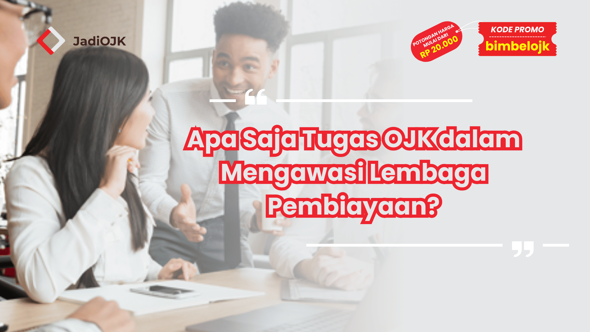 Apa Saja Tugas OJK dalam Mengawasi Lembaga Pembiayaan?