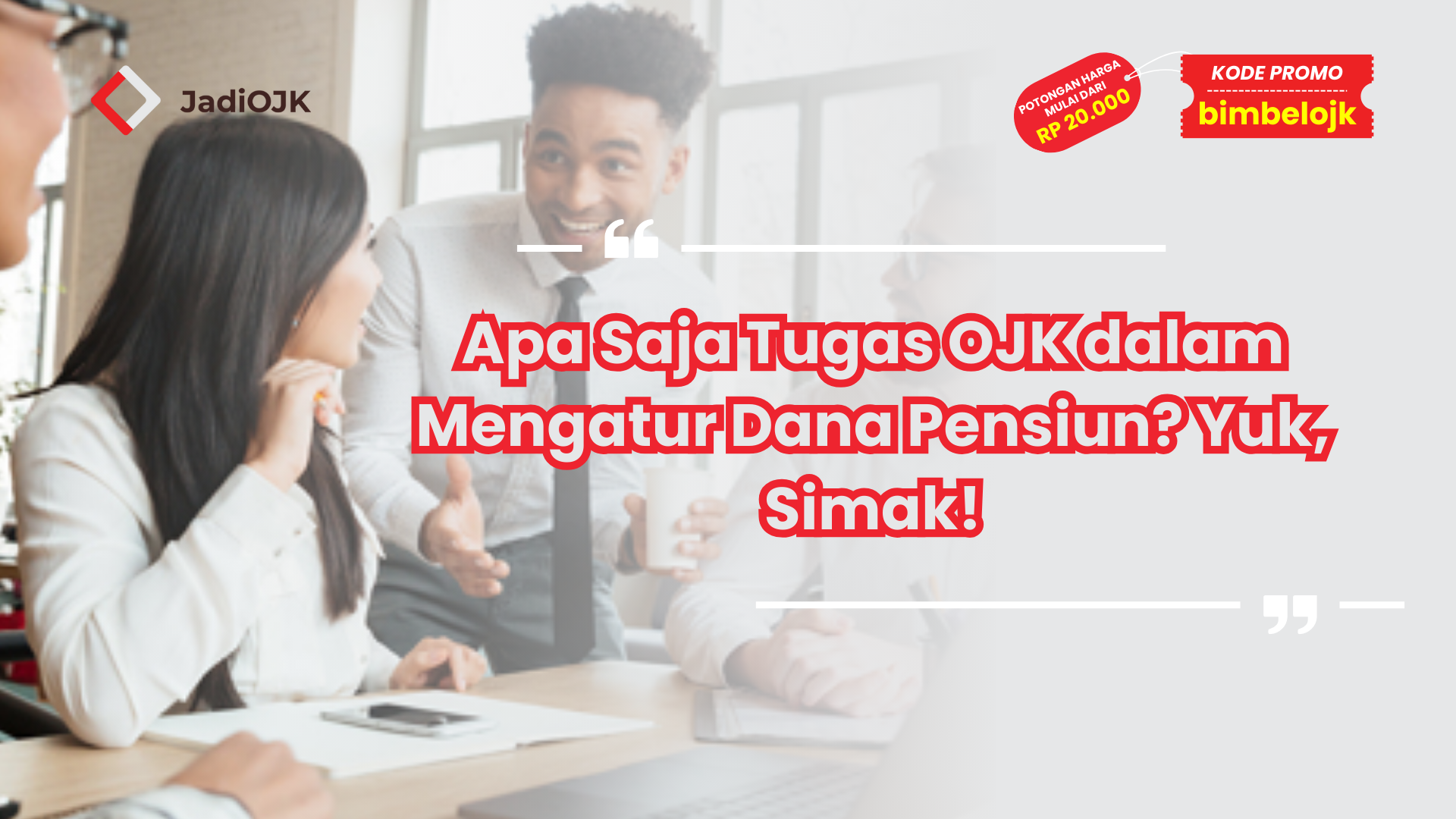 Apa Saja Tugas OJK dalam Mengatur Dana Pensiun? Yuk, Simak!