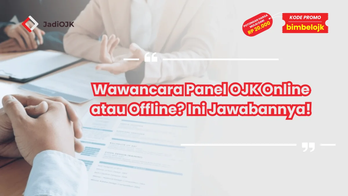Wawancara Panel OJK Online atau Offline? Ini Jawabannya!