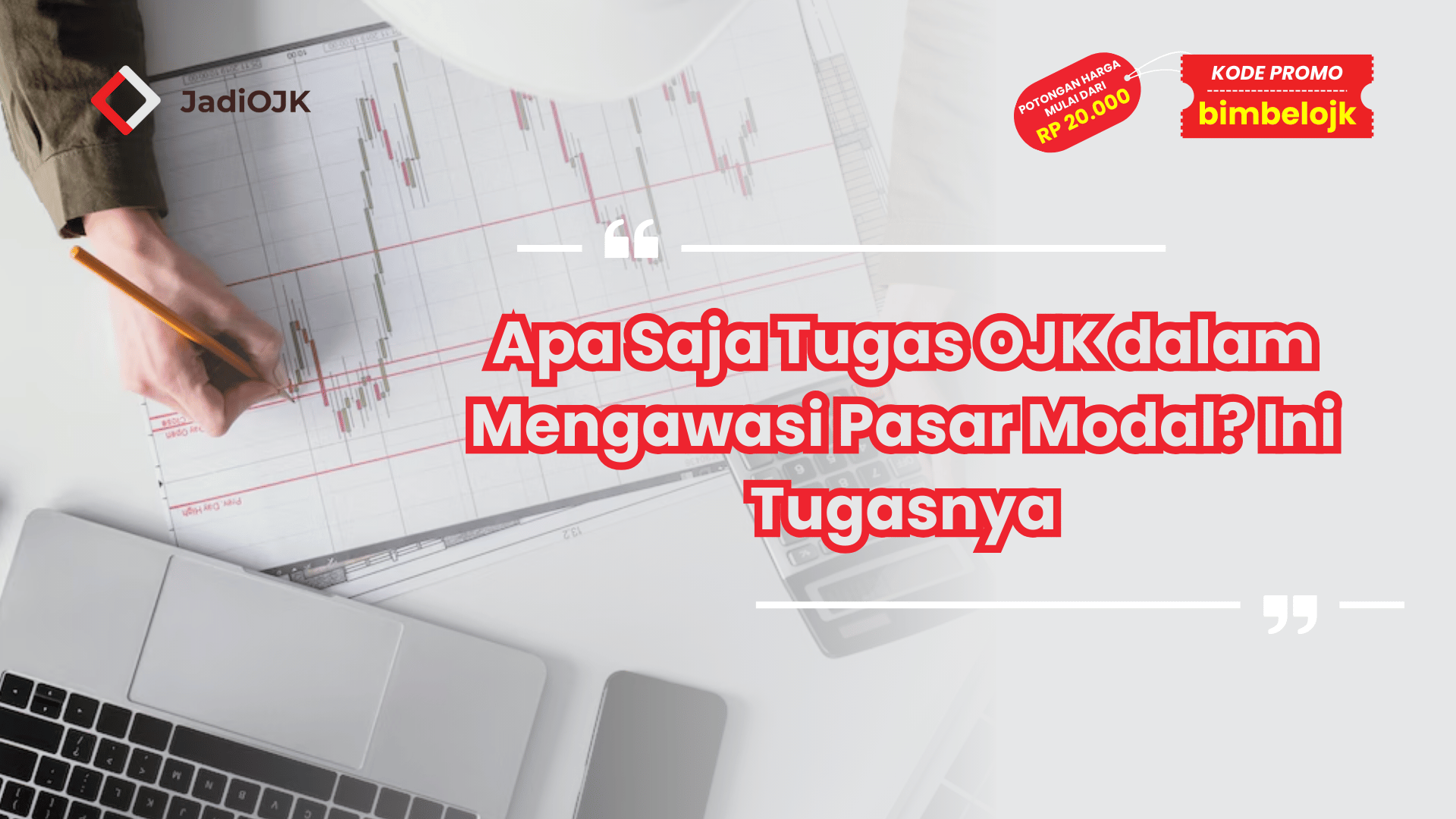 Apa Saja Tugas OJK dalam Mengawasi Pasar Modal? Ini Tugasnya