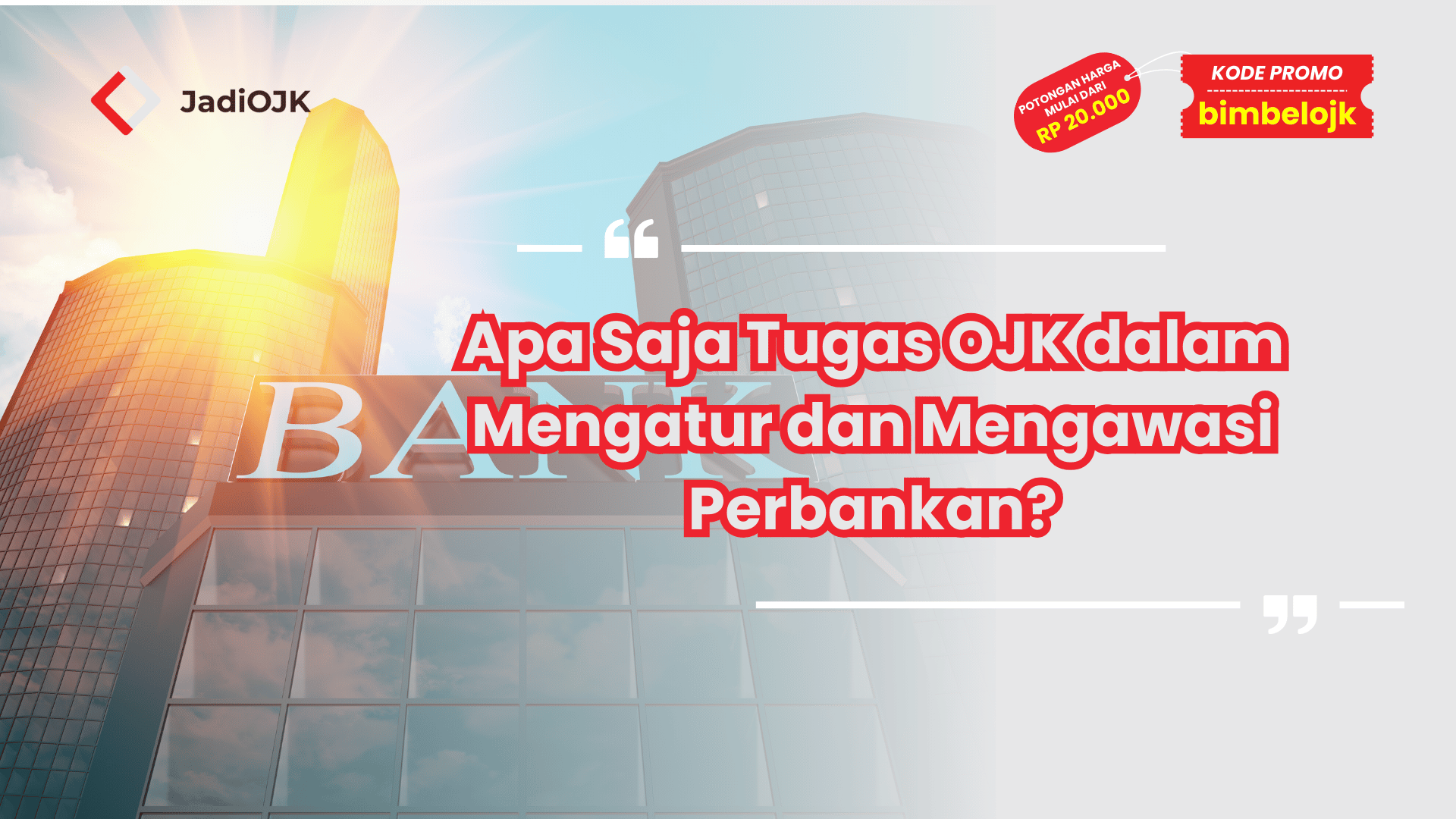 Apa Saja Tugas OJK dalam Mengatur dan Mengawasi Perbankan?