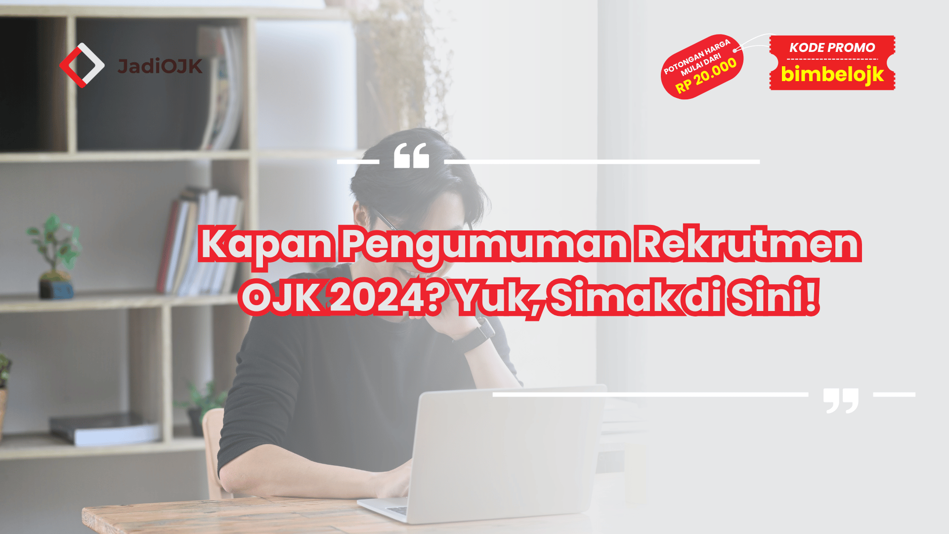 Kapan Pengumuman Rekrutmen OJK 2024? Yuk, Simak di Sini!