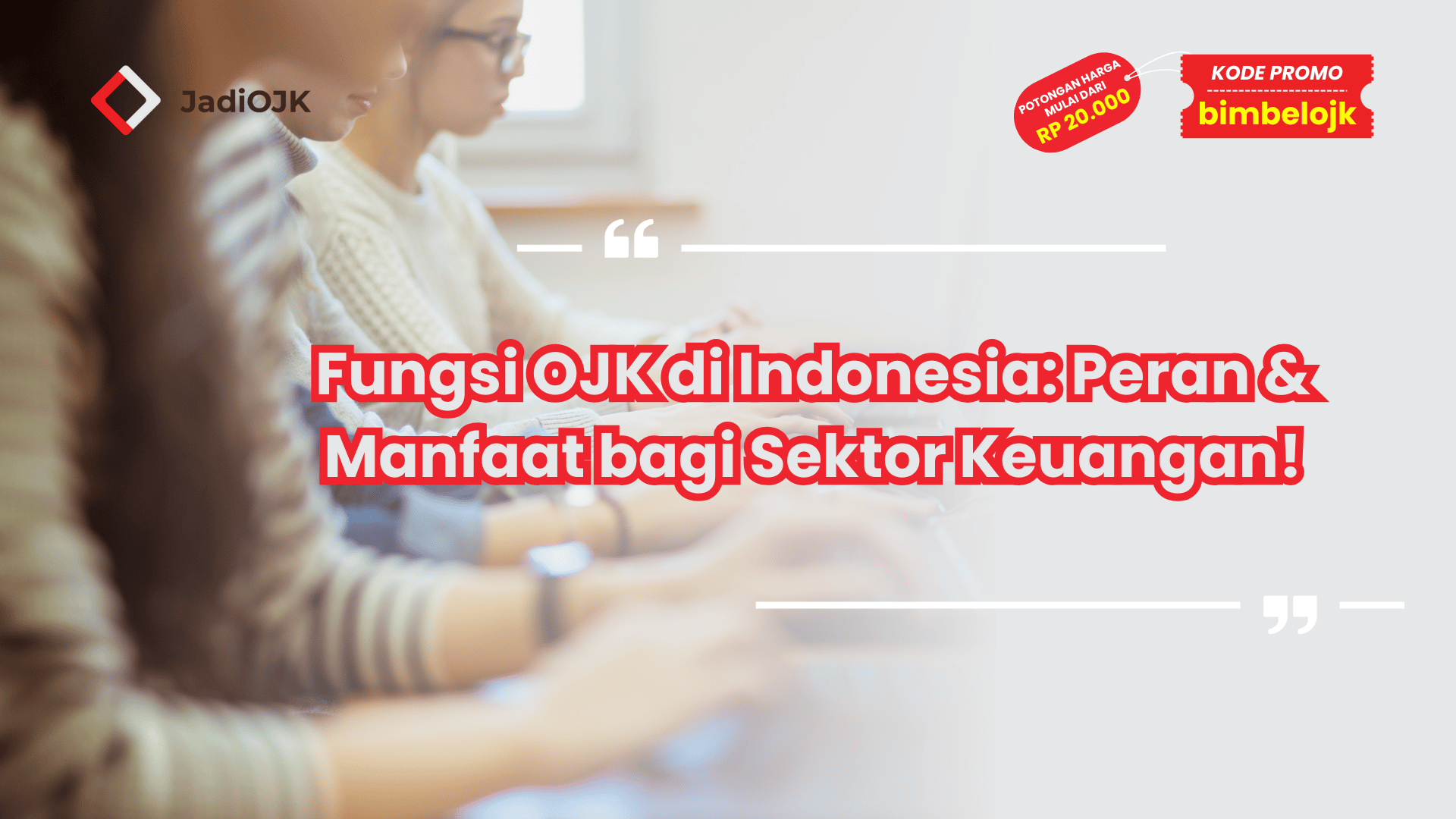 Fungsi OJK di Indonesia: Peran & Manfaat bagi Sektor Keuangan!