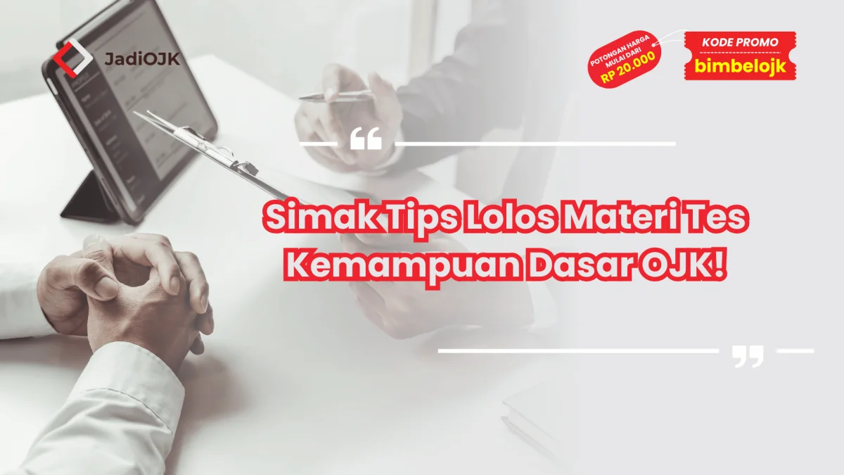 Simak Tips Lolos Materi Tes Kemampuan Dasar OJK!