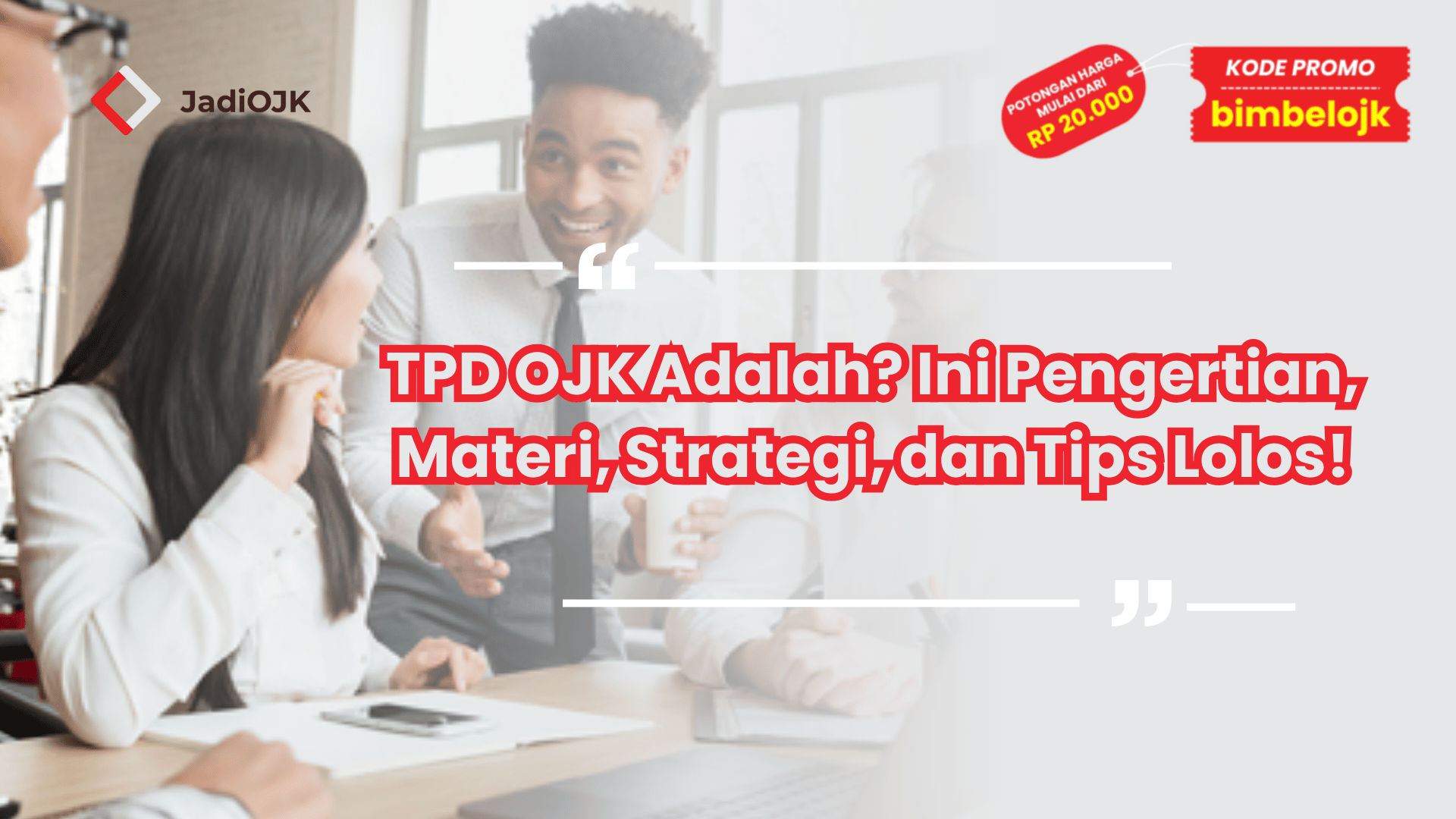 TPD OJK Adalah? Ini Pengertian, Materi, Strategi, dan Tips Lolos!
