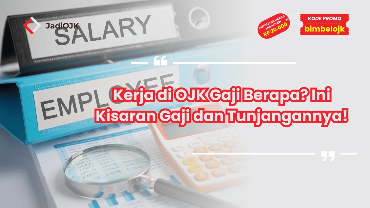 Kerja di OJK Gaji Berapa? Ini Kisaran Gaji dan Tunjangannya!