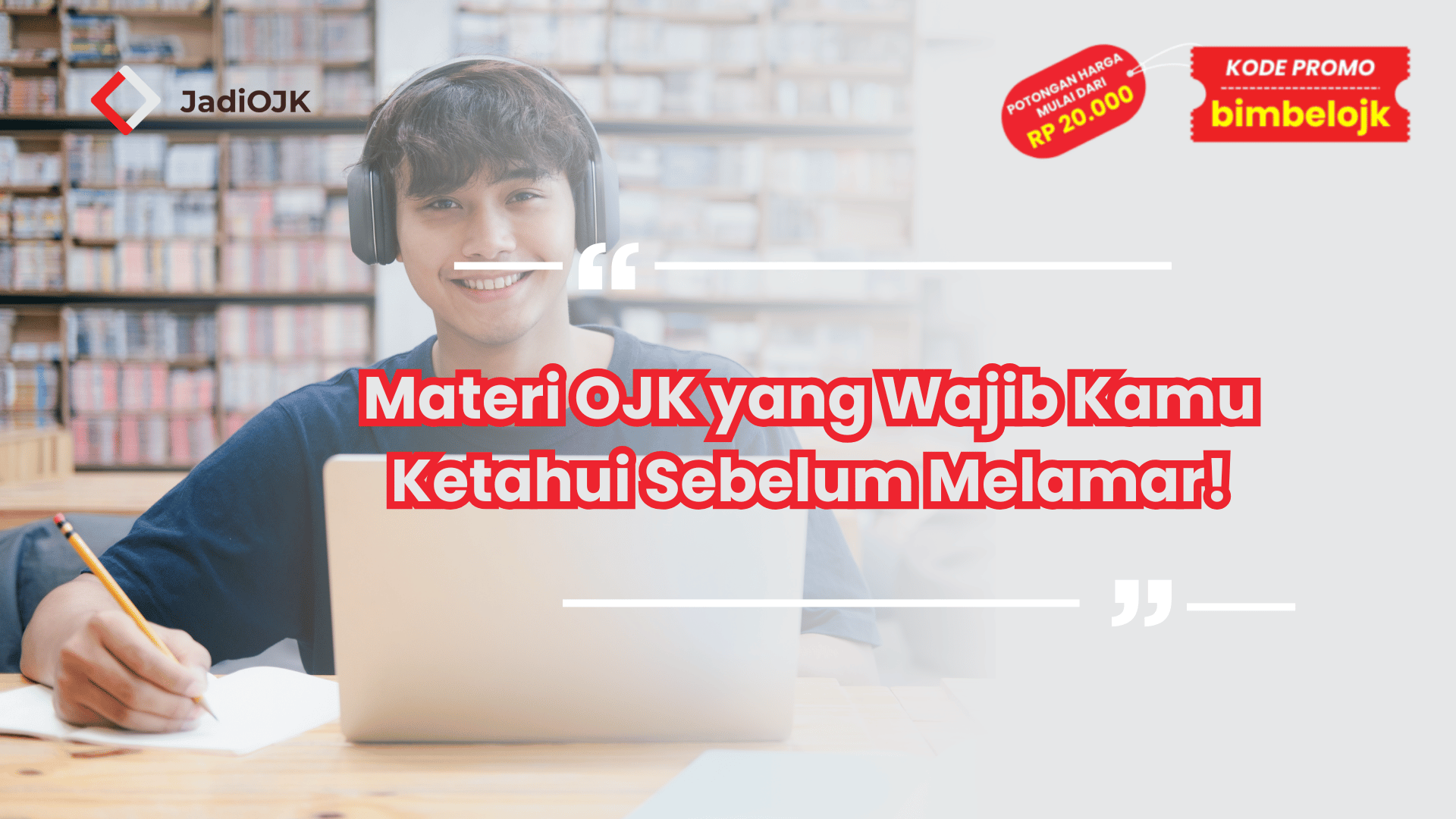 Materi OJK yang Wajib Kamu Ketahui Sebelum Melamar!