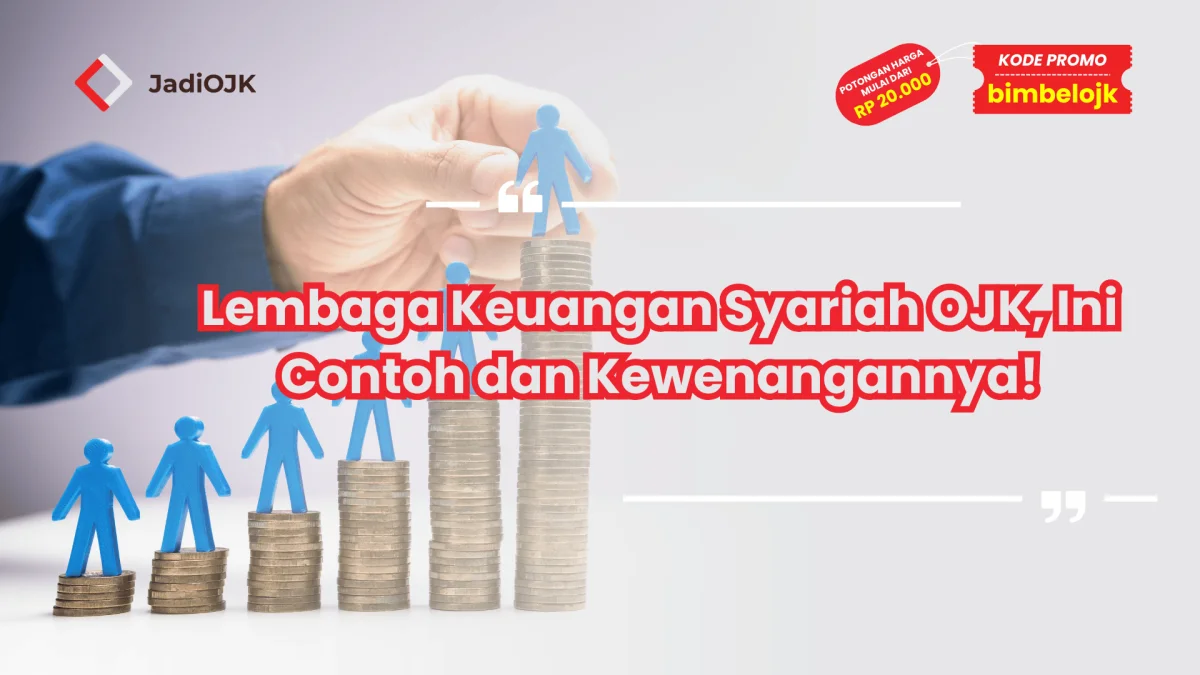 Lembaga Keuangan Syariah OJK, Ini Contoh dan Kewenangannya!