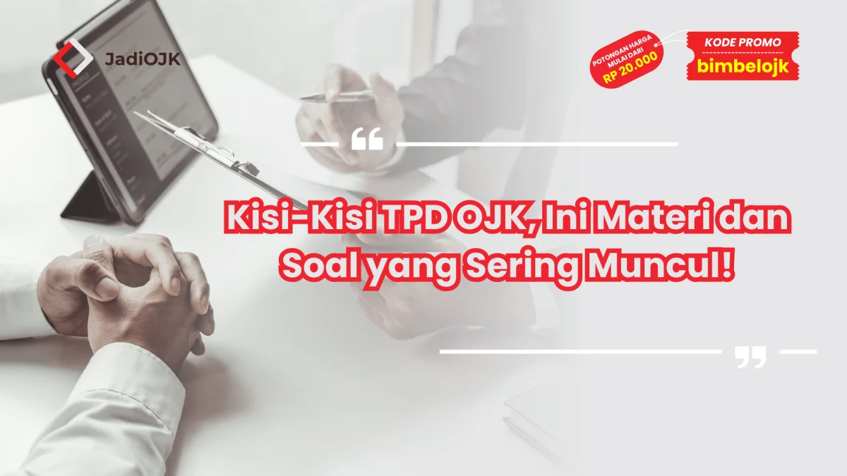 Kisi-Kisi TPD OJK, Ini Materi dan Soal yang Sering Muncul!