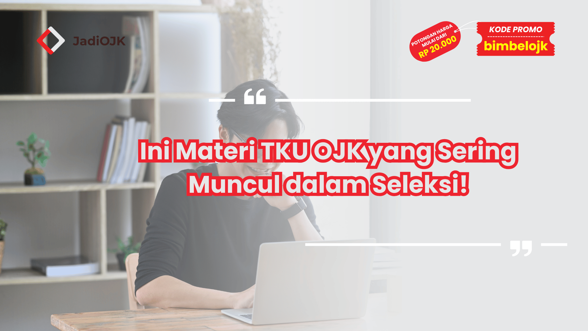 Ini Materi TKU OJK yang Sering Muncul dalam Seleksi!