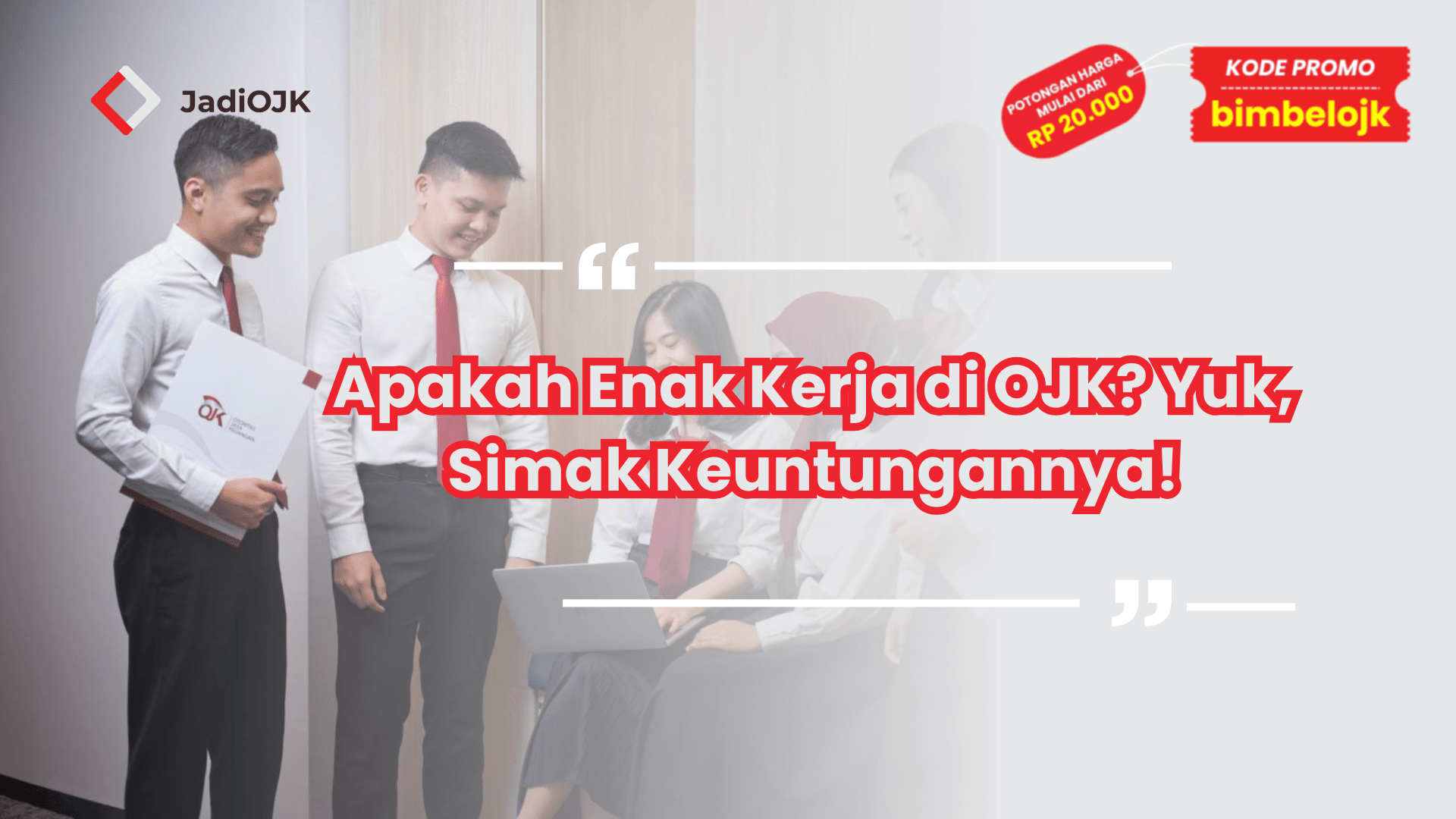 Apakah Enak Kerja di OJK? Yuk, Simak Keuntungannya!